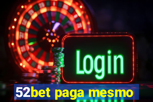 52bet paga mesmo