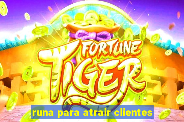 runa para atrair clientes