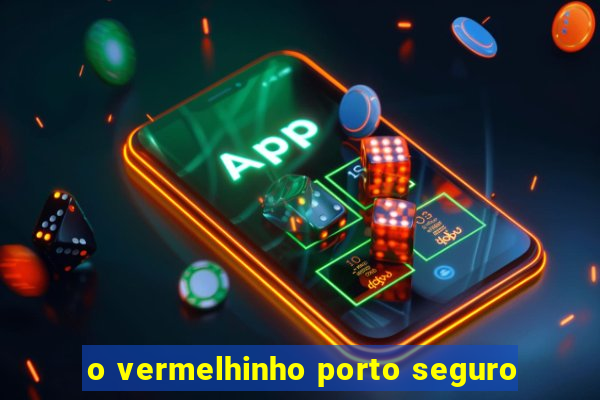 o vermelhinho porto seguro