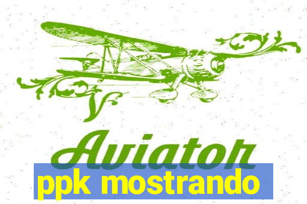 ppk mostrando
