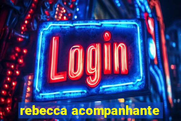 rebecca acompanhante