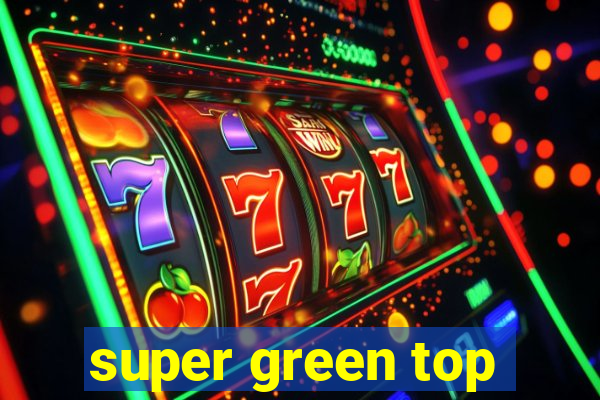 super green top