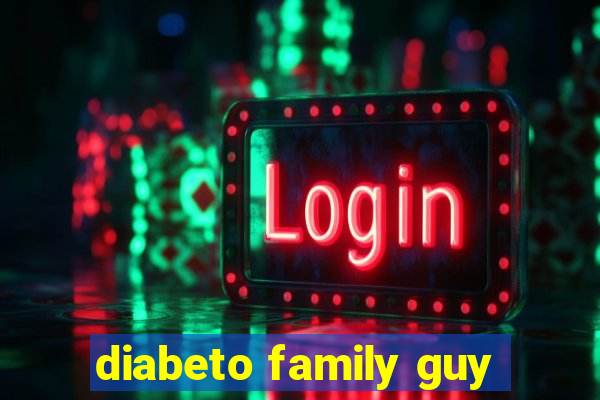 diabeto family guy