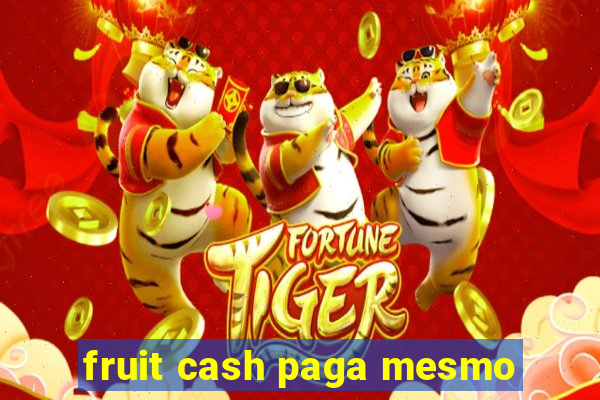 fruit cash paga mesmo
