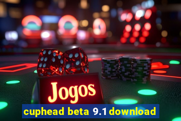 cuphead beta 9.1 download