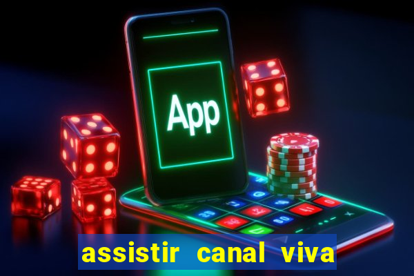 assistir canal viva online grátis