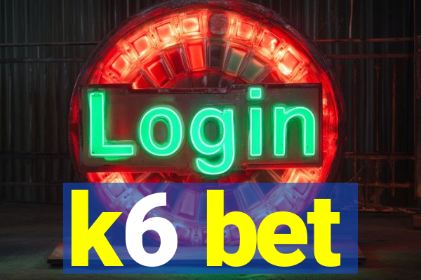 k6 bet