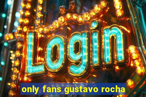 only fans gustavo rocha