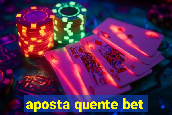 aposta quente bet