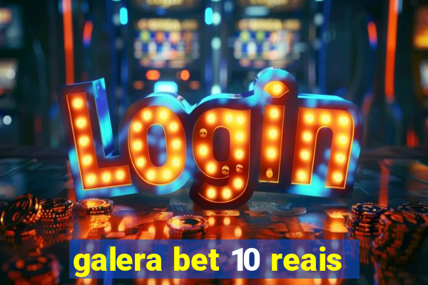 galera bet 10 reais