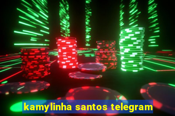 kamylinha santos telegram