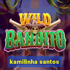 kamilinha santos