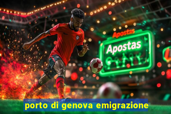 porto di genova emigrazione