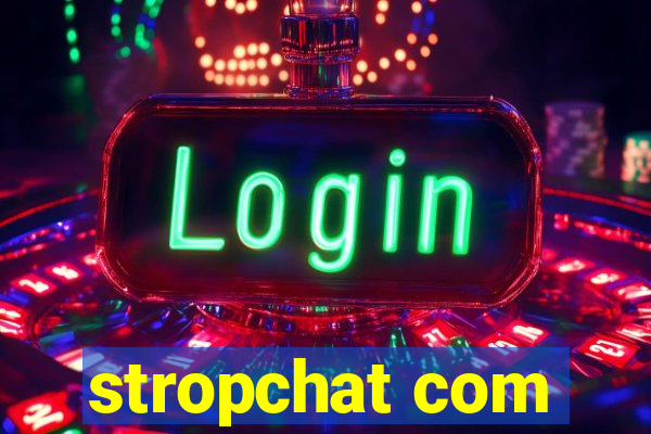 stropchat com