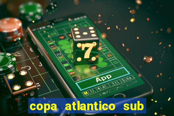 copa atlantico sub 19 tabela