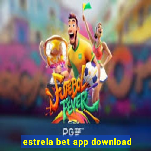 estrela bet app download