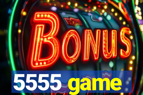 5555 game