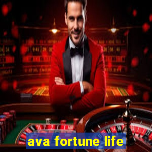 ava fortune life