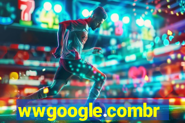wwgoogle.combr