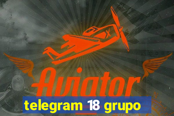 telegram 18 grupo