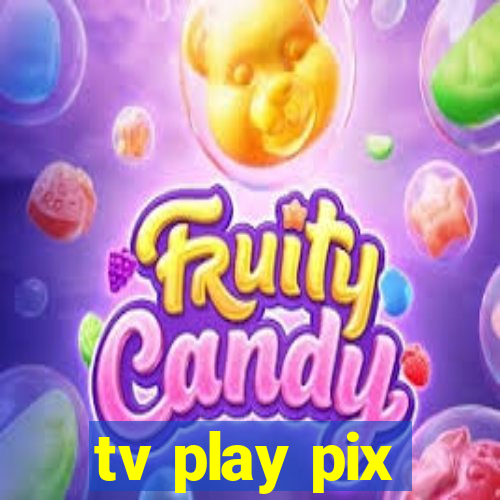 tv play pix