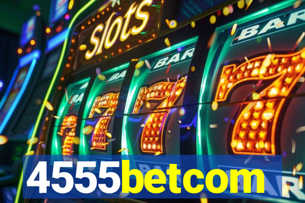 4555betcom
