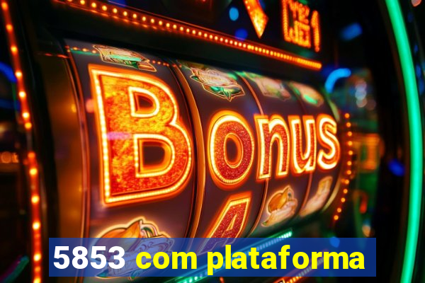 5853 com plataforma
