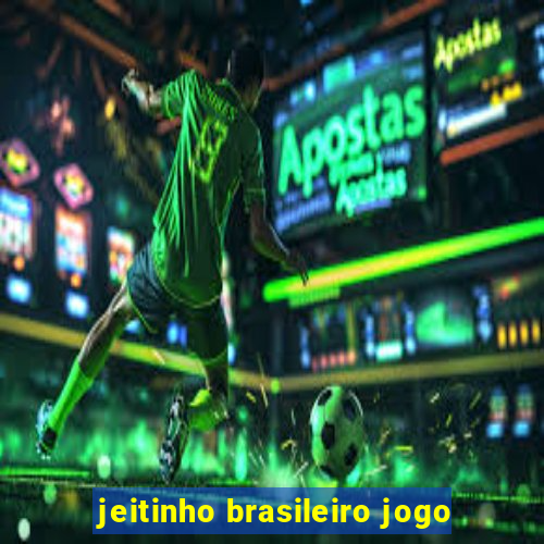 jeitinho brasileiro jogo