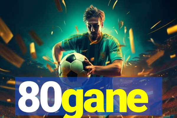 80gane