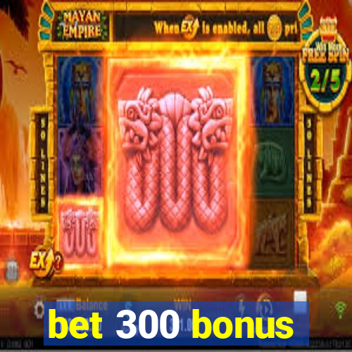 bet 300 bonus