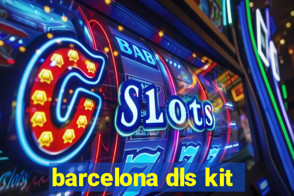 barcelona dls kit
