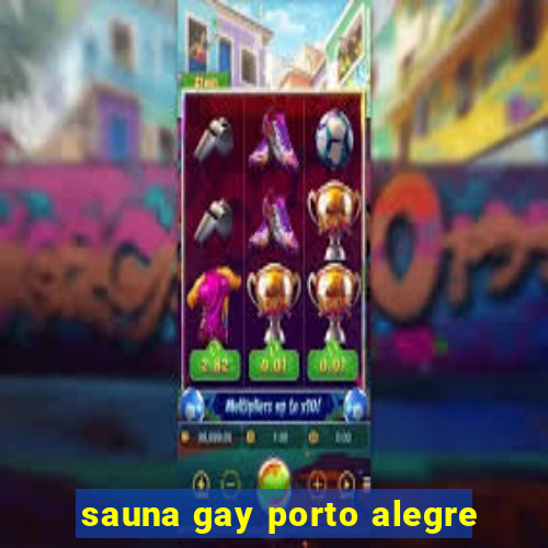 sauna gay porto alegre