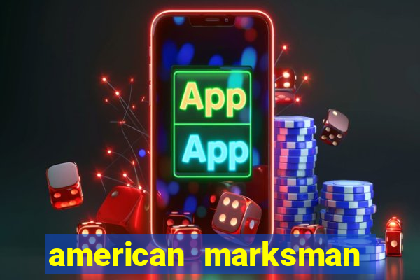 american marksman apk dinheiro infinito