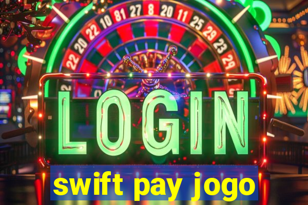 swift pay jogo