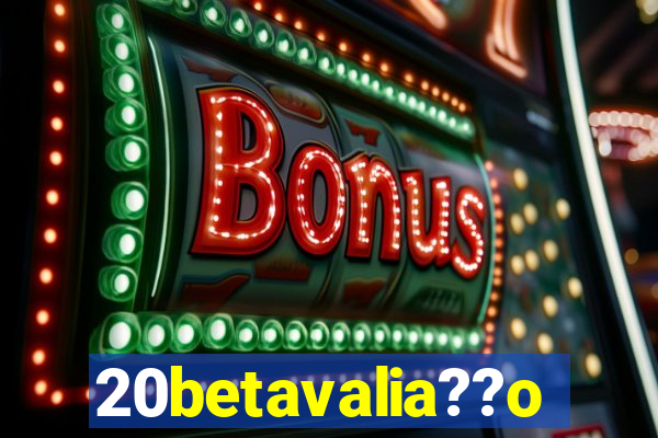 20betavalia??o