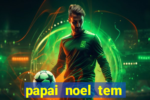papai noel tem quantos anos