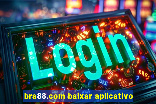 bra88.com baixar aplicativo
