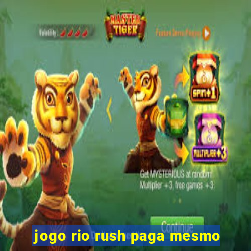 jogo rio rush paga mesmo
