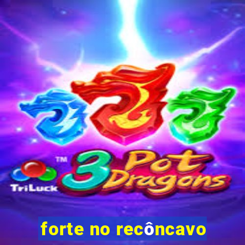 forte no recôncavo