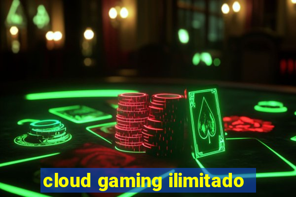 cloud gaming ilimitado