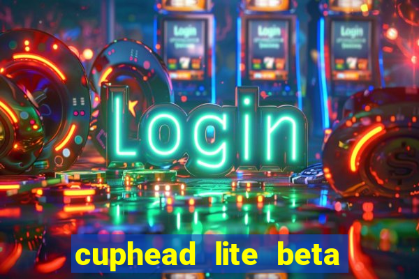 cuphead lite beta 9.1 download