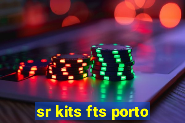 sr kits fts porto