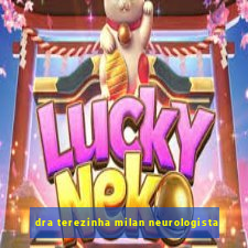 dra terezinha milan neurologista