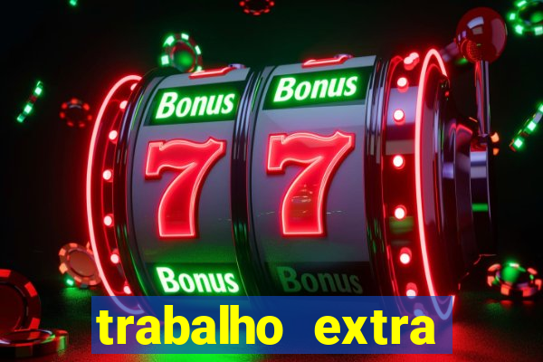 trabalho extra final de semana