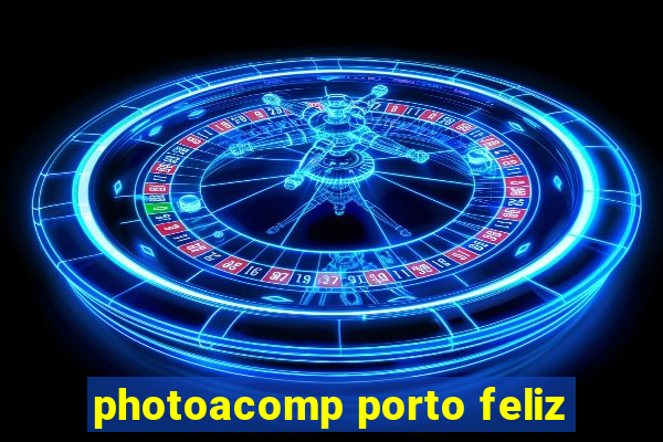photoacomp porto feliz