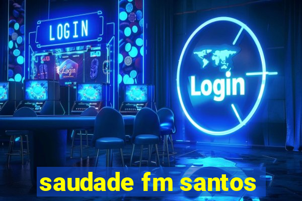 saudade fm santos