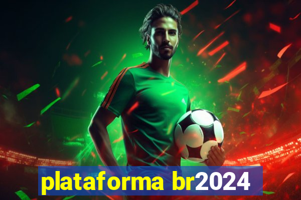 plataforma br2024