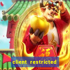 client restricted for action withdraw