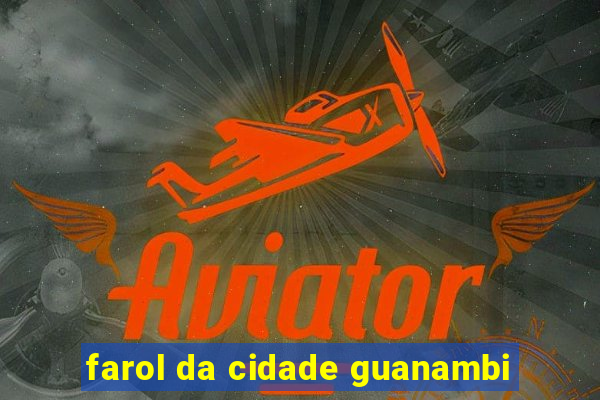 farol da cidade guanambi