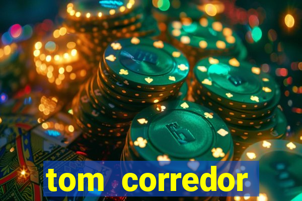tom corredor dinheiro infinito